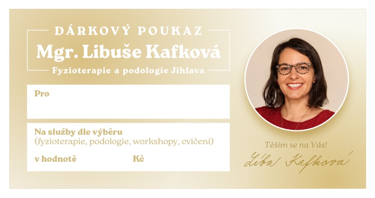 Dárkový poukaz Mgr. Libuše Kafkové na fyzioterapii, podologii, workshopy a fyzio cvičení